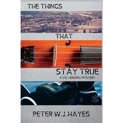 The Things That Stay True: A Vic Lenoski Mystery Hayes Peter W. J.Paperback – Hledejceny.cz