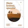 Kniha Horo krásná, spanilá! - Jakub Ivánek, Jan Malura