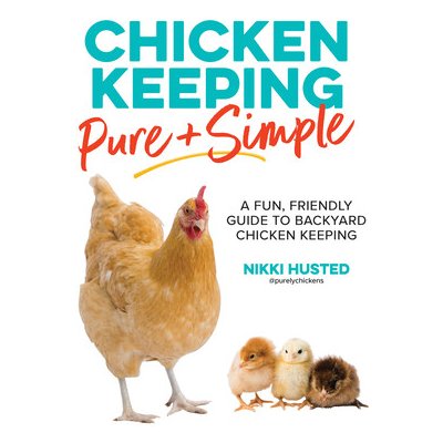 Chicken Keeping Pure and Simple: A Fun, Friendly Guide to Backyard Chicken Keeping Husted NikkiPaperback – Zbozi.Blesk.cz