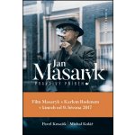 Jan Masaryk Pravdivý příběh - Kosatík Pavel, Kolář Michal – Sleviste.cz