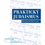 Praktický judaismus. Rav Jisrael Meir Lau - Rav Jisrael Meir Lau - P3K – Hledejceny.cz