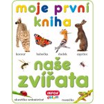 Moje první kniha Naše zvířata – Hledejceny.cz
