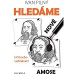 Hledáme nové Amose - Učit nebo vzdělávat? - Ivan Pilný – Hledejceny.cz