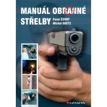 Manuál obranné střelby - Pavel Černý, Michal Goetz