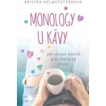 Monology u kávy - Pět minut denně pro zázračný život - Kristen Helmstetterová – Zboží Mobilmania