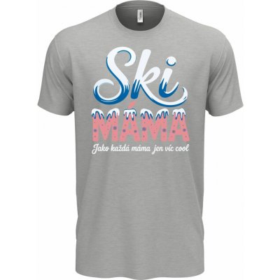 Ski Máma.Jako každá máma jen víc cool Super triko, moderní letní střih – Hledejceny.cz