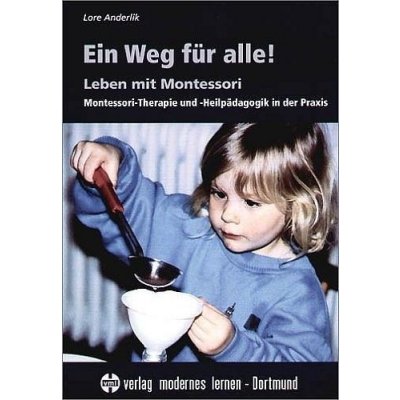 Ein Weg fr alle! Leben mit Montessori Anderlik Lore Paperback – Hledejceny.cz
