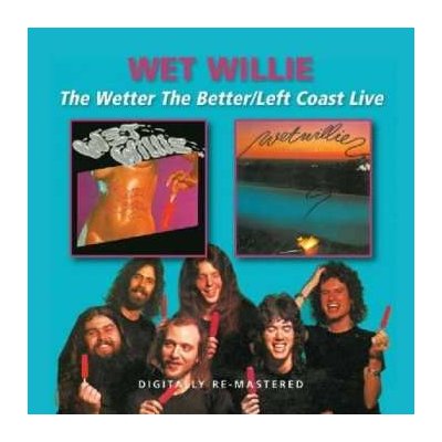 Wet Willie - The Wetter The Better/Left Coast Live CD