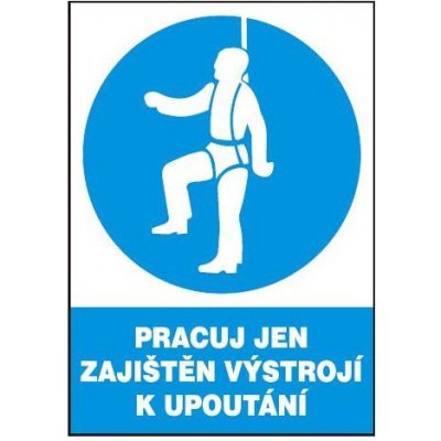 Pracuj jen zajištěn výstrojí k upoutání 210x297 mm - plast – Hledejceny.cz