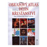 Obrazový atlas dějin křesťanství. Mapy, přehledové texty, ilustrace, schémata - Andrea Dué, Juan Maria Laboa – Hledejceny.cz