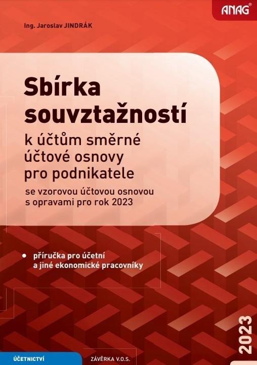 Sbírka souvztažností k účtům směrné účtové osnovy pro podnikatele se vzorovou účtovou osnovou s opravami pro rok 2023 - Jindrák Jaroslav