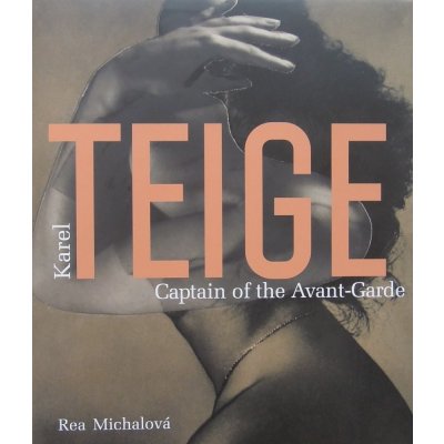 Karel Teige. Captain of the Avant-Garde - Rea Michalová – Hledejceny.cz