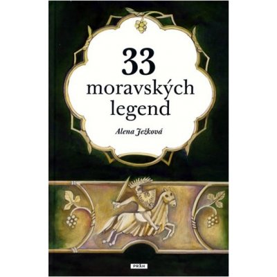 33 moravských legend - Alena Ježková od 289 Kč - Heureka.cz