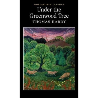 Under the Greenwood Tree - Wordsworth Classics... - Thomas Hardy – Sleviste.cz