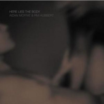 Aidan Moffat & Rm Hubbert - Here Lies The Body CD