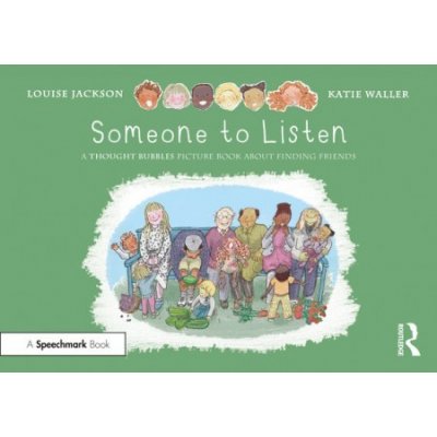 Someone to Listen: A Thought Bubbles Picture Book About Finding Friends – Hledejceny.cz