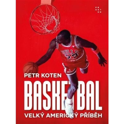 Basketbal - Velký americký příběh - Koten Petr