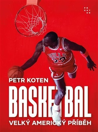 Basketbal - Velký americký příběh - Koten Petr