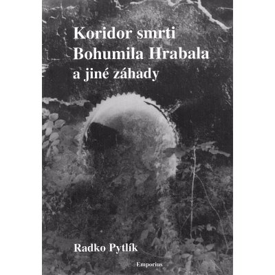 Koridor smrti Bohumila Hrabala a jiné záhady literárního světa - Pytlík Radko