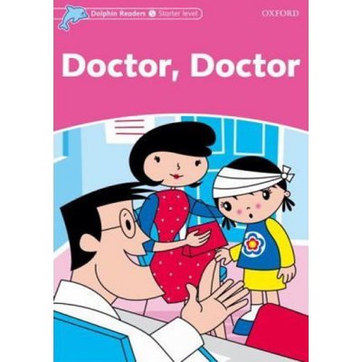 DOLPHIN READERS STARTER - DOCTOR, DOCTOR - ROSE, M. – Zboží Mobilmania