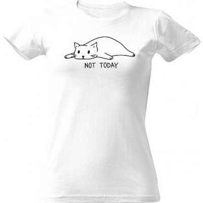 Tričko s potiskem Not today dámské Bílá – Sleviste.cz