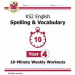 "KS2 English 10-Minute Weekly Workouts: Spelling & Vocabulary - Year 4" - "" ("Books CGP")(Paperback / softback) – Sleviste.cz