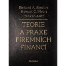 Teorie a praxe firemních financí - Richard A. Brealey, Steward C. Myers, Franklin Allen