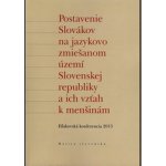 Postavenie Slovákov na jazykovo zmiešanom území Slovenskej republiky a ich vzťah k menšinám - Matica slovenská – Hledejceny.cz