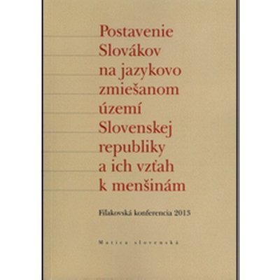 Postavenie Slovákov na jazykovo zmiešanom území Slovenskej republiky a ich vzťah k menšinám - Matica slovenská