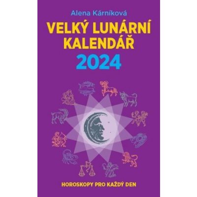 Velký lunární kalendář 2024 - Alena Kárníková – Zbozi.Blesk.cz