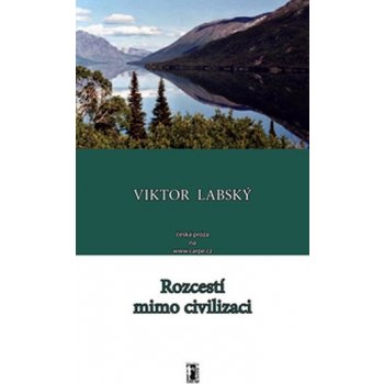 Rozcestí mimo civilizaci - Viktor Labský