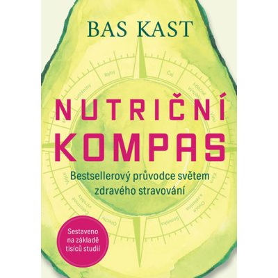 Nutriční kompas - Bestsellerový průvodce světem zdravého stravování - Bestsellerový průvodce světem zdravého stravování - Bas Kast – Zbozi.Blesk.cz