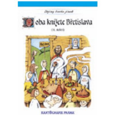 Doba knížete Břetislava 11.století Semotanová Eva – Zbozi.Blesk.cz