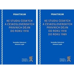 Praktikum ke studiu českých a československých právních dějin do roku 1918 + od 1918 do ro - Antonín Lojek, Vendulka Valentová