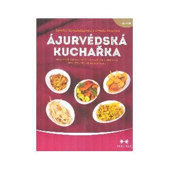 Ájurvédská kuchařka. Průvodce správným stravováním a zdravím pro jednotlivé konstituce - Urmila Desaiová, Amadea Morningstarová