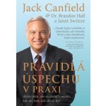 Pravidlá úspechu v praxi - Jack Canfield, Brandon Hall, Janet Switzer – Zbozi.Blesk.cz