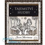 Tajemství hudby - Melodie, rytmus, harmonie - Jason Martineau – Hledejceny.cz