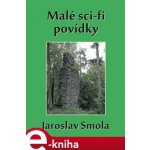 Malé sci-fi povídky - Jaroslav Smola – Zbozi.Blesk.cz