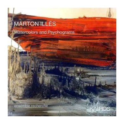 ensemble recherche - Marton Illes - Watercolors And Psychograms CD