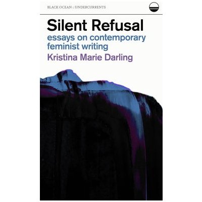 Silent Refusal: Essays on Contemporary Feminist Writing