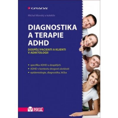 Diagnostika a terapie ADHD - Dospělí pacienti a klienti v adiktologii - Michal Miovský – Hledejceny.cz