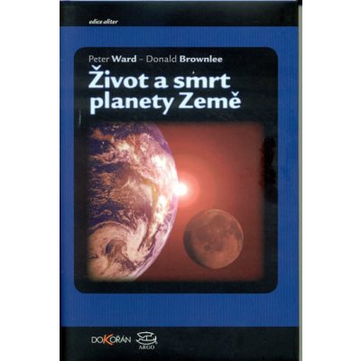 Život a smrt planety Země - Donald Brownlee – Zbozi.Blesk.cz
