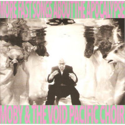 MOBY AND THE VOID PACIFIC CHOIR - MORE FAST SONGS ABOUT THE APOCALYPS CD – Hledejceny.cz