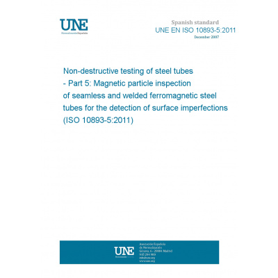 UNE EN ISO 10893-5:2011 Non-destructive testing of steel tubes - Part 5: Magnetic particle inspection of seamless and welded ferromagnetic steel tubes for the detection of surface imperfections (ISO 1