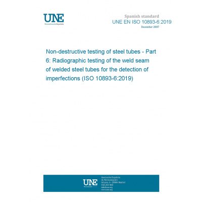 UNE EN ISO 10893-6:2019 Non-destructive testing of steel tubes - Part 6: Radiographic testing of the weld seam of welded steel tubes for the detection of imperfections (ISO 10893-6:2019) Anglicky Tisk
