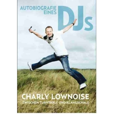 Autobiografie eines DJs - Lownoise, Charly