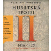 Husitská epopej II.- Za časů hejtmana Jana Žižky. 1416-1425, CD - Vlastimil Vondruška