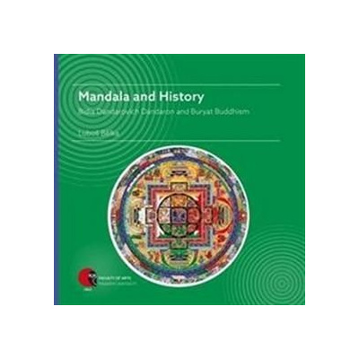 Mandala and History: Bidia Dandarovich Dandaron and Buryat Buddhism