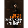 Dívka, která si hrála s ohněm - Stieg Larsson