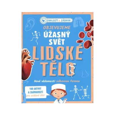 Lidské tělo - Objevujeme úžasný svět